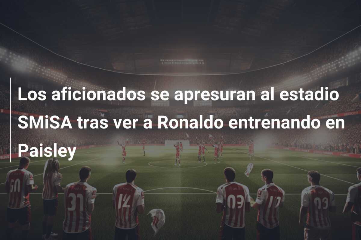 Los aficionados se apresuran al estadio SMiSA tras ver a Ronaldo entrenando en Paisley