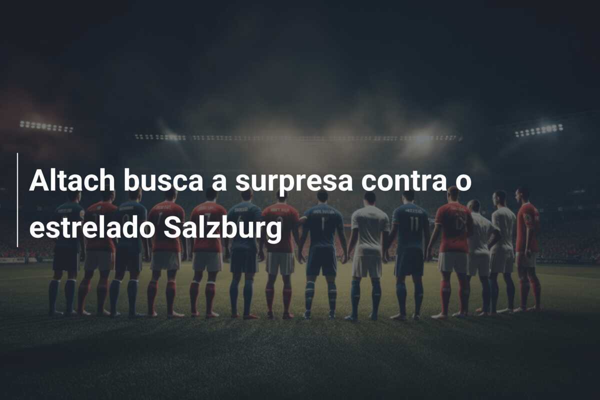 Altach busca a surpresa contra o estrelado Salzburg