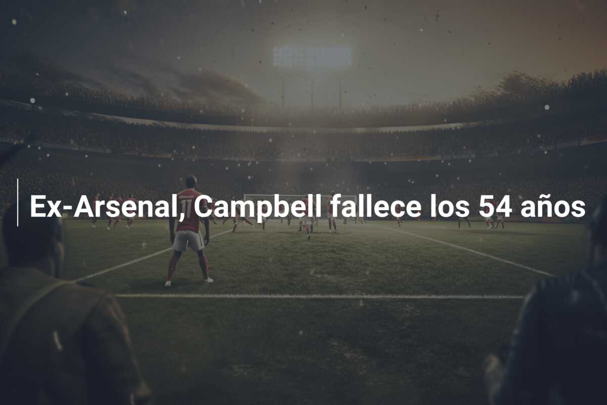 Ex-Arsenal, Campbell fallece los 54 años