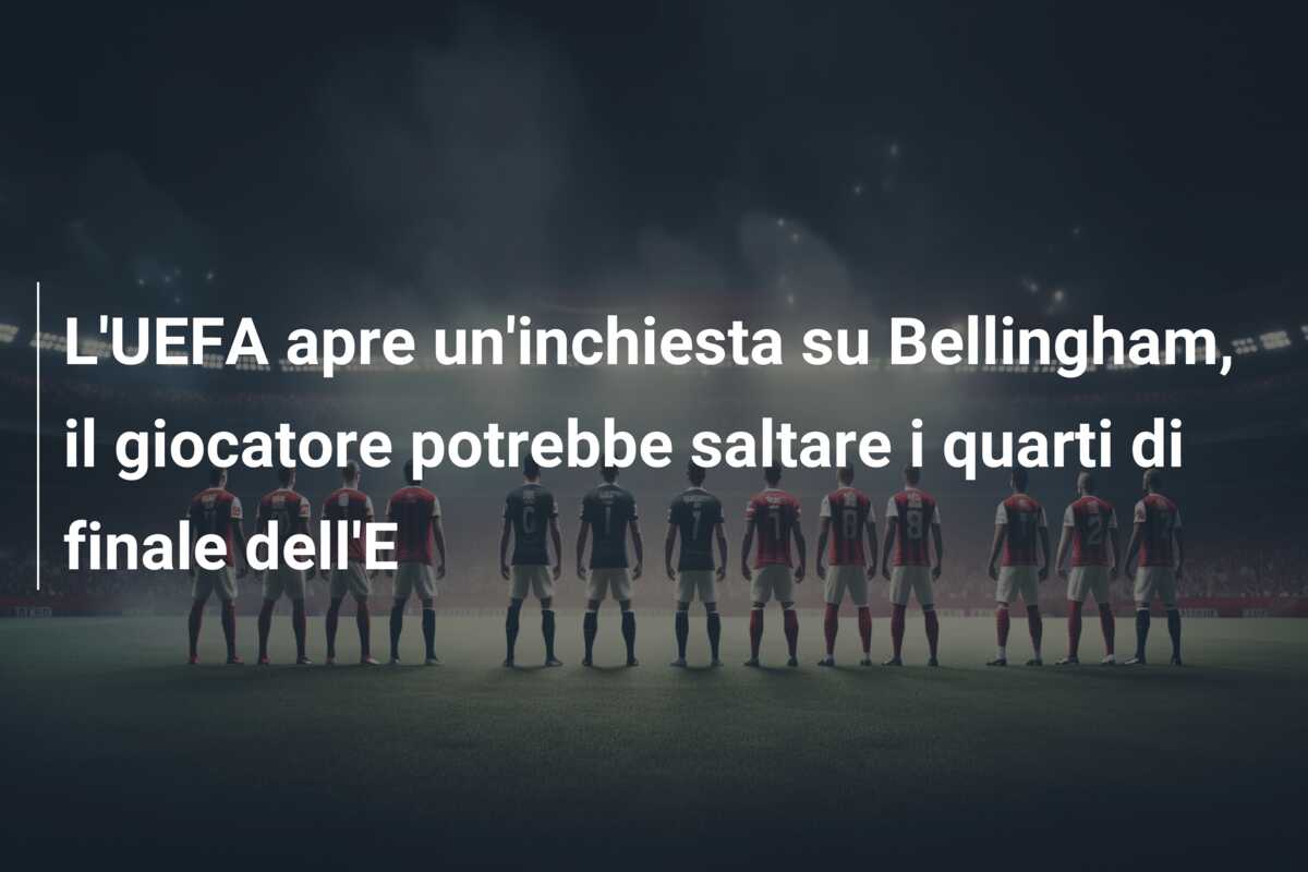 L’UEFA apre un’inchiesta su Bellingham, il giocatore potrebbe saltare i quarti di finale dell’E