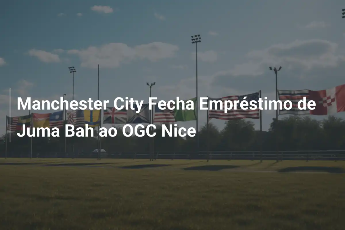Manchester City Fecha Empréstimo de Juma Bah ao OGC Nice