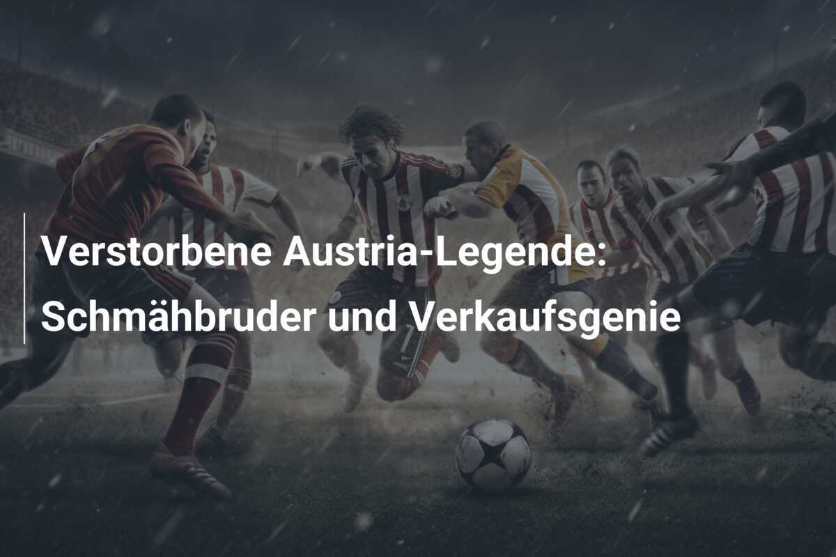 Verstorbene Austria-Legende: Schmähbruder und Verkaufsgenie