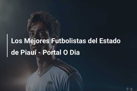 Los Mejores Futbolistas del Estado de Piauí – Portal O Dia