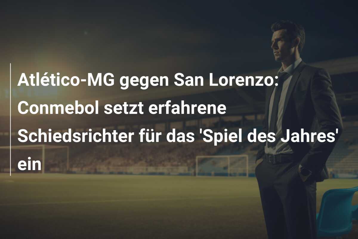 Atlético-MG gegen San Lorenzo: Conmebol setzt erfahrene Schiedsrichter für das ‘Spiel des Jahres’ ein