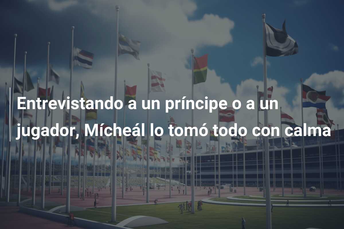 Entrevistando a un príncipe o a un jugador, Mícheál lo tomó todo con calma
