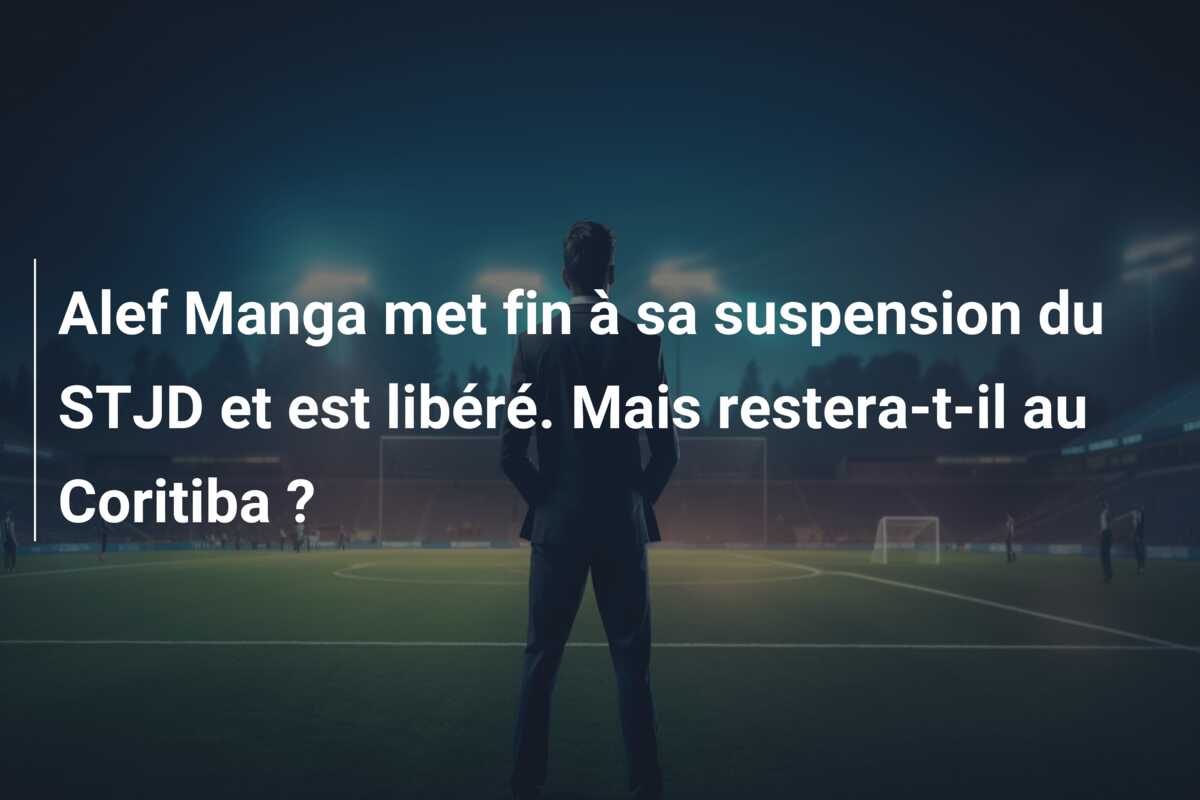 Alef Manga met fin à sa suspension du STJD et est libéré. Mais restera-t-il au Coritiba ?