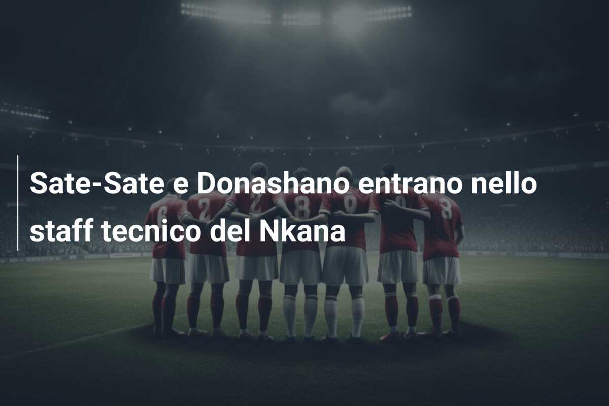 Sate-Sate e Donashano entrano nello staff tecnico del Nkana