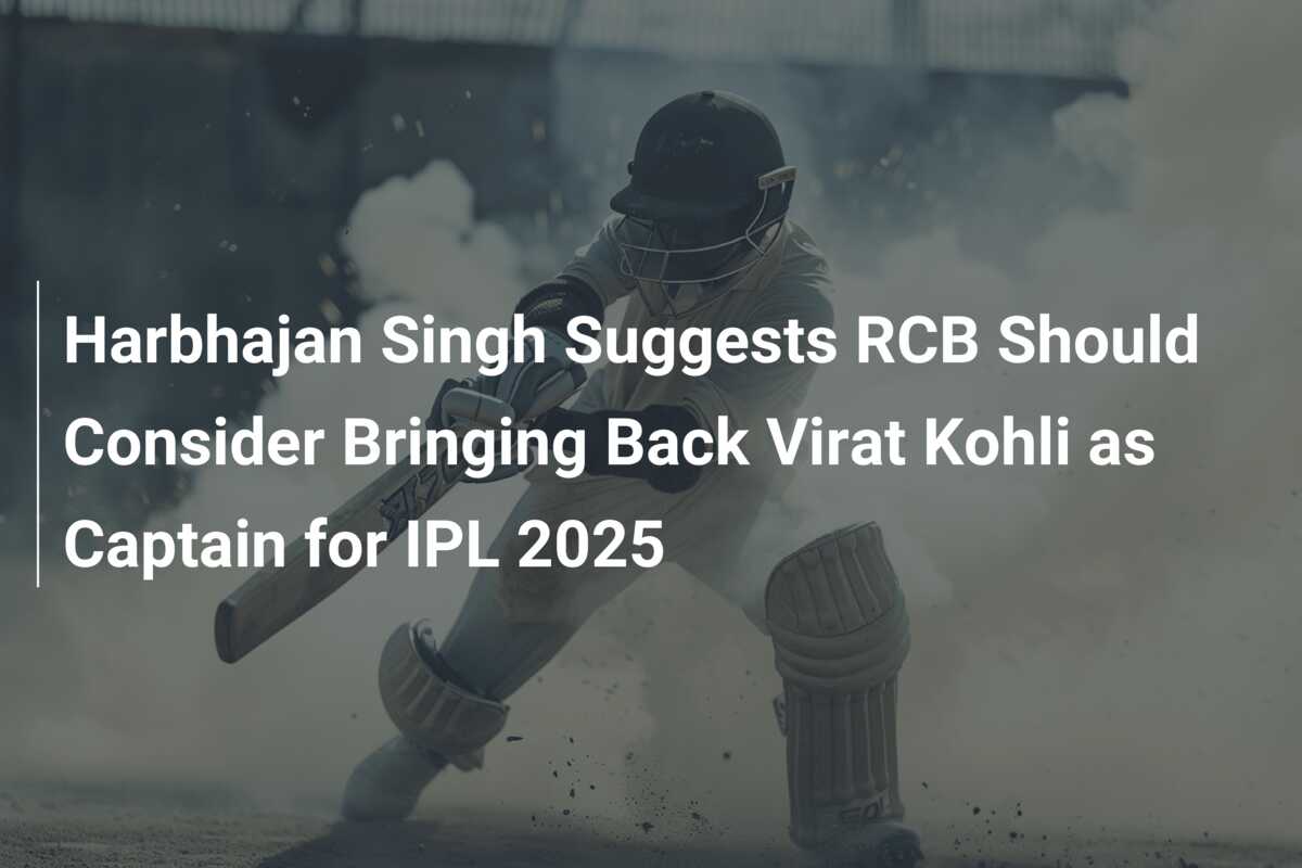 Harbhajan Singh Suggests RCB Should Consider Bringing Back Virat Kohli ...