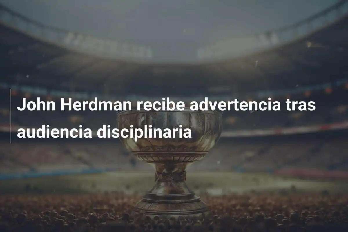 John Herdman recibe advertencia tras audiencia disciplinaria