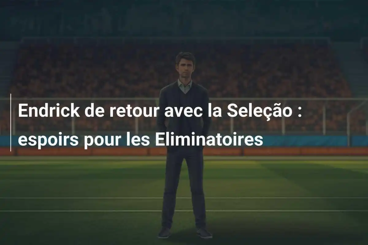 Endrick de retour avec la Seleção : espoirs pour les Eliminatoires