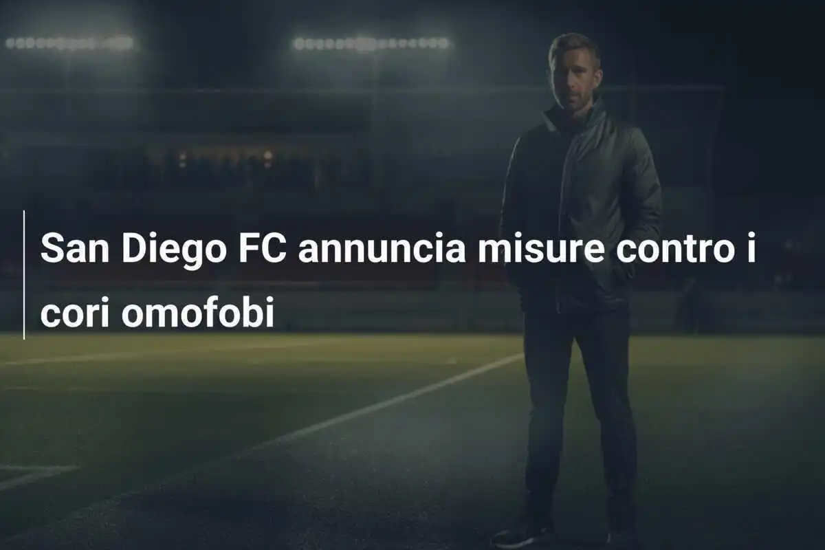 San Diego FC annuncia misure contro i cori omofobi