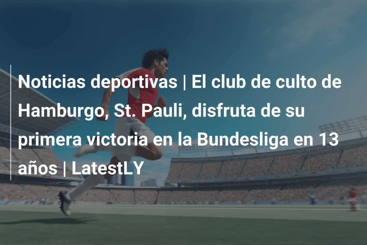 Noticias deportivas | El club de culto de Hamburgo, St. Pauli, disfruta de su primera victoria en la Bundesliga en 13 años | LatestLY