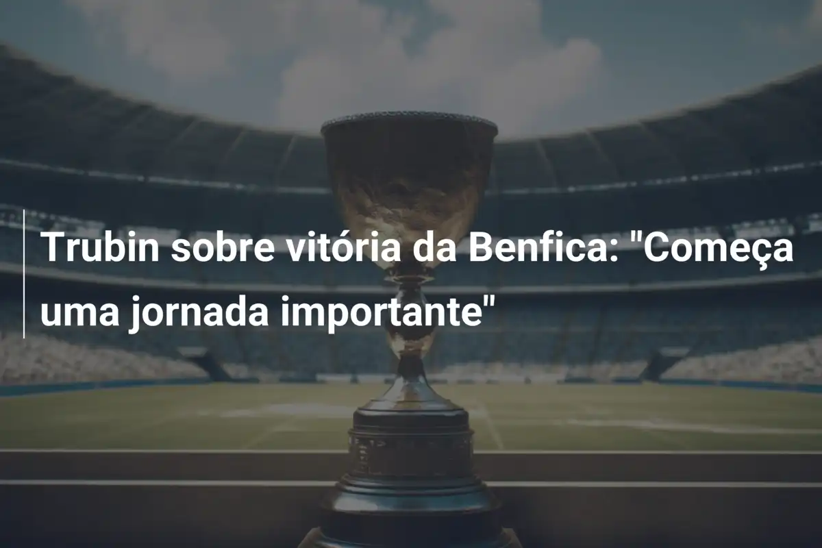 Trubin sobre vitória da Benfica: "Começa uma jornada importante"