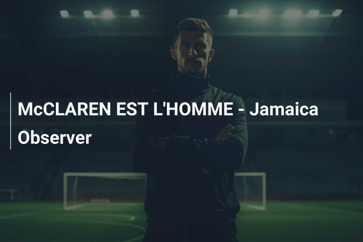 McCLAREN EST L'HOMME - Jamaica Observer