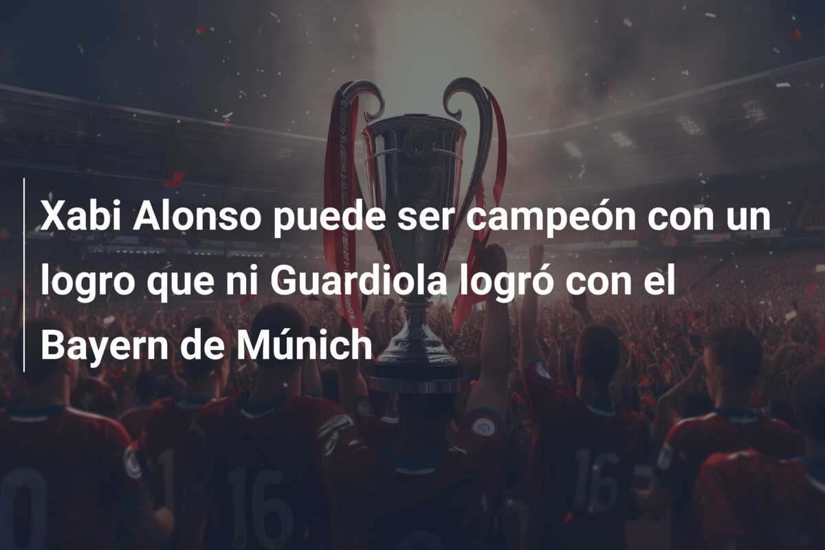 Xabi Alonso puede ser campeón con un logro que ni Guardiola logró con el Bayern de Múnich