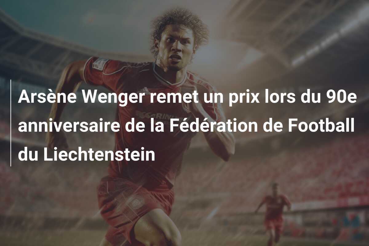 Arsène Wenger remet un prix lors du 90e anniversaire de la Fédération de Football du Liechtenstein