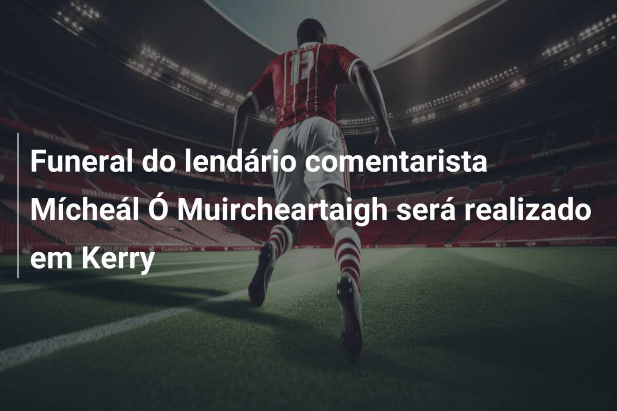 Funeral do lendário comentarista Mícheál Ó Muircheartaigh será realizado em Kerry
