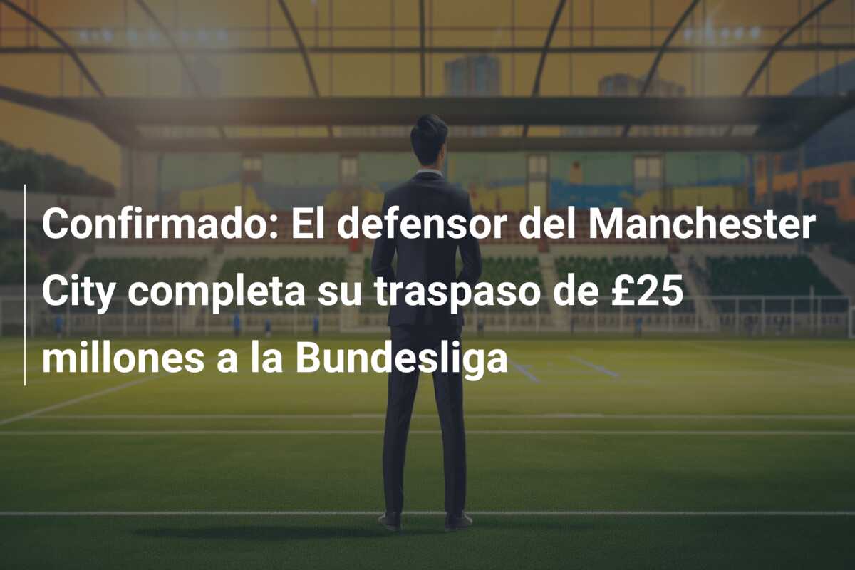 Confirmado: El defensor del Manchester City completa su traspaso de £25 millones a la Bundesliga