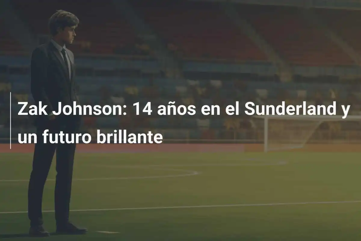 Zak Johnson: 14 años en el Sunderland y un futuro brillante