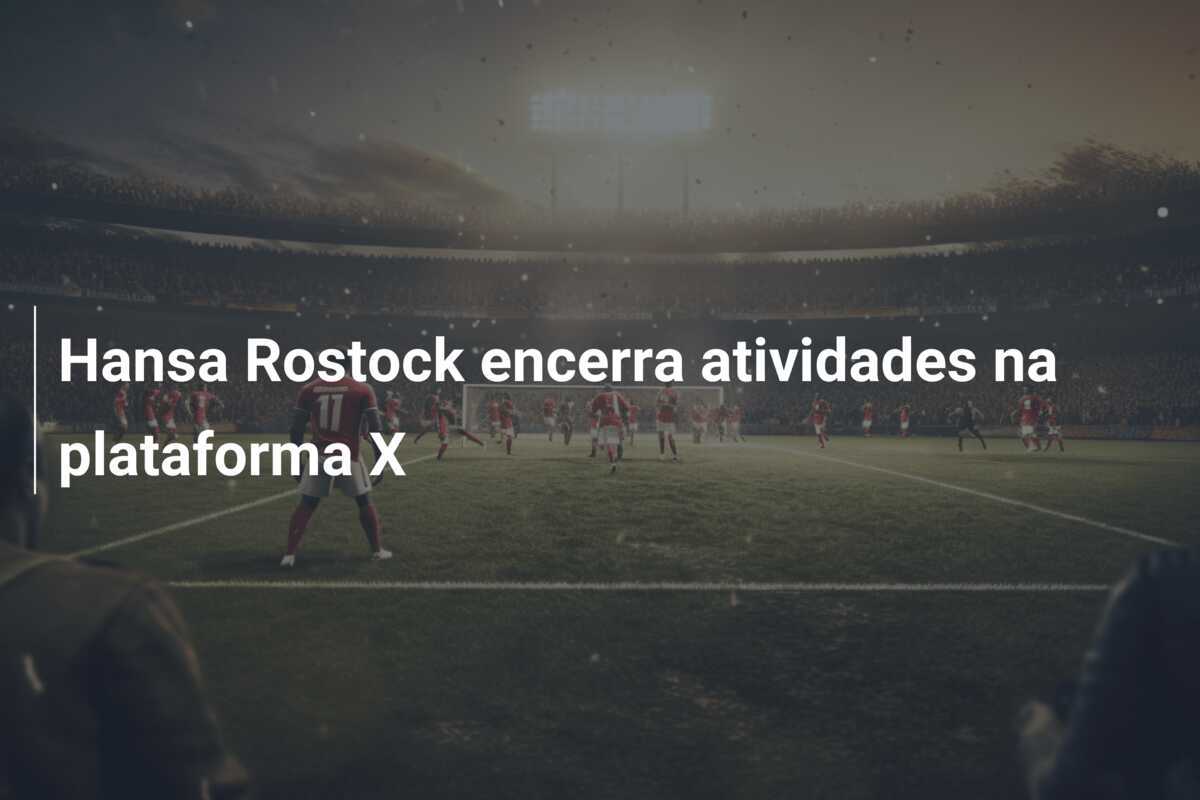 Hansa Rostock encerra atividades na plataforma X
