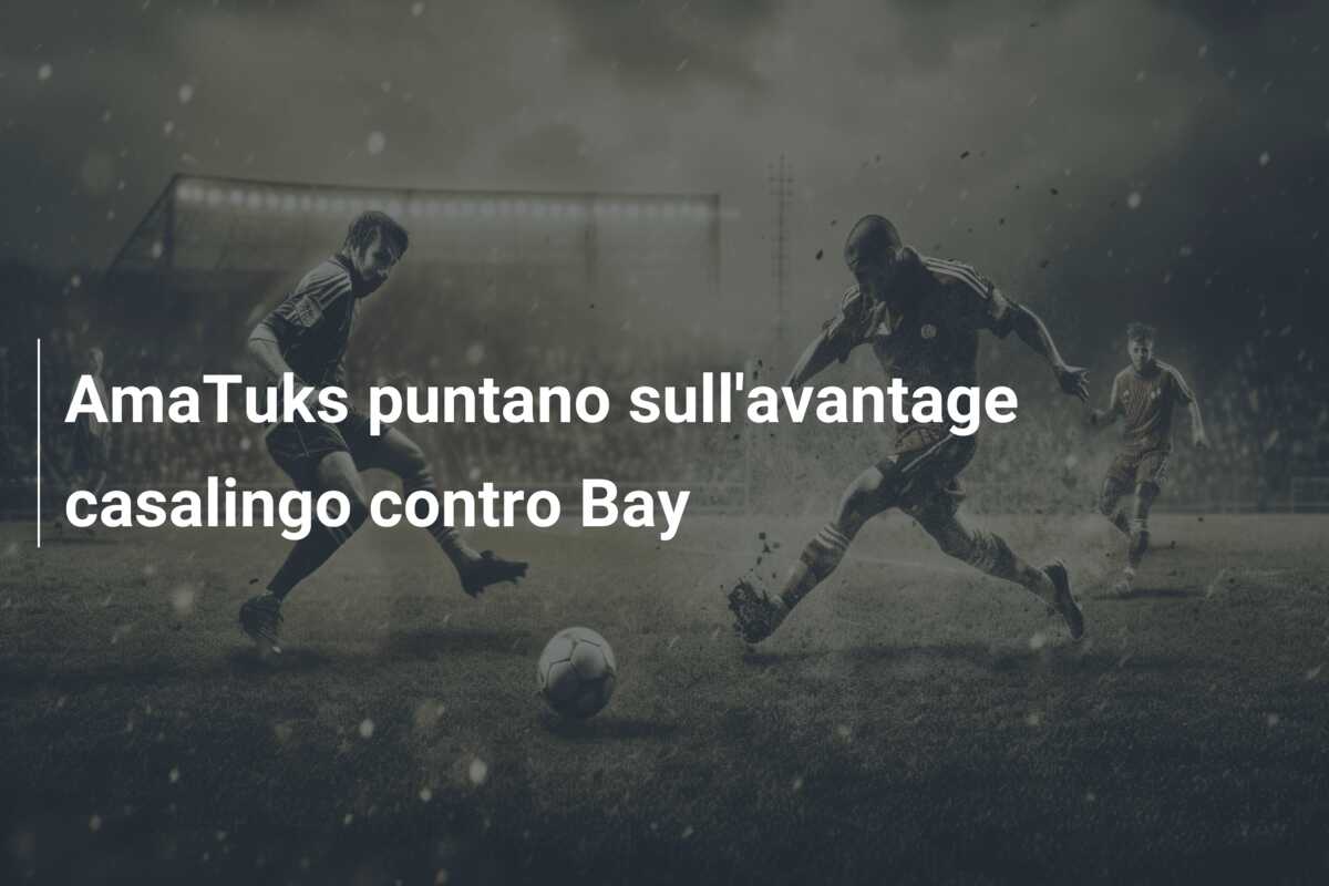 AmaTuks puntano sull’avantage casalingo contro Bay