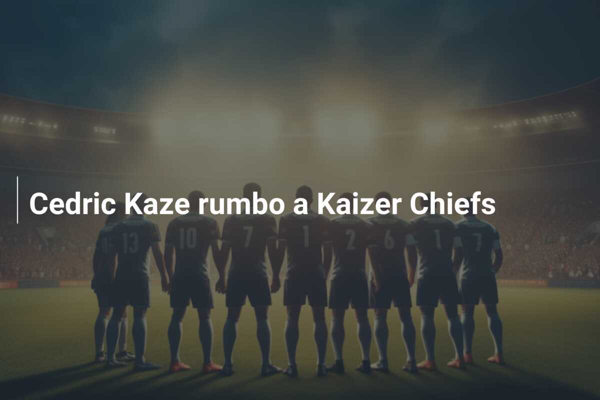 Cedric Kaze rumbo a Kaizer Chiefs