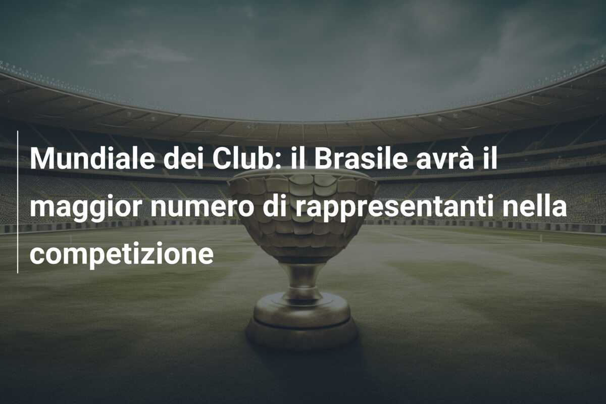 Mundiale dei Club: il Brasile avrà il maggior numero di rappresentanti nella competizione
