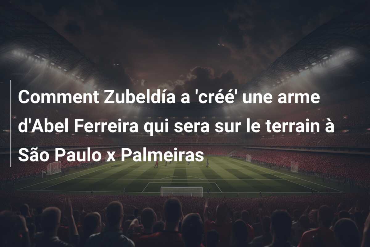 Comment Zubeldía a ‘créé’ une arme d’Abel Ferreira qui sera sur le terrain à São Paulo x Palmeiras