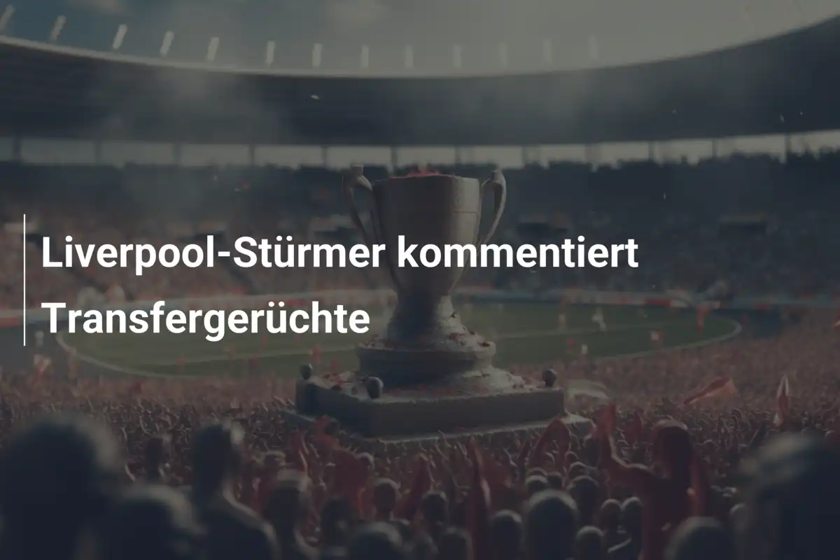 Liverpool-Stürmer kommentiert Transfergerüchte