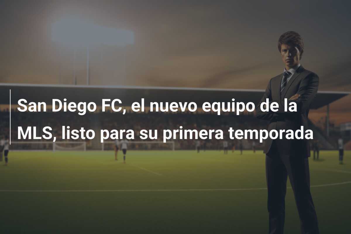 San Diego FC, el nuevo equipo de la MLS, listo para su primera temporada