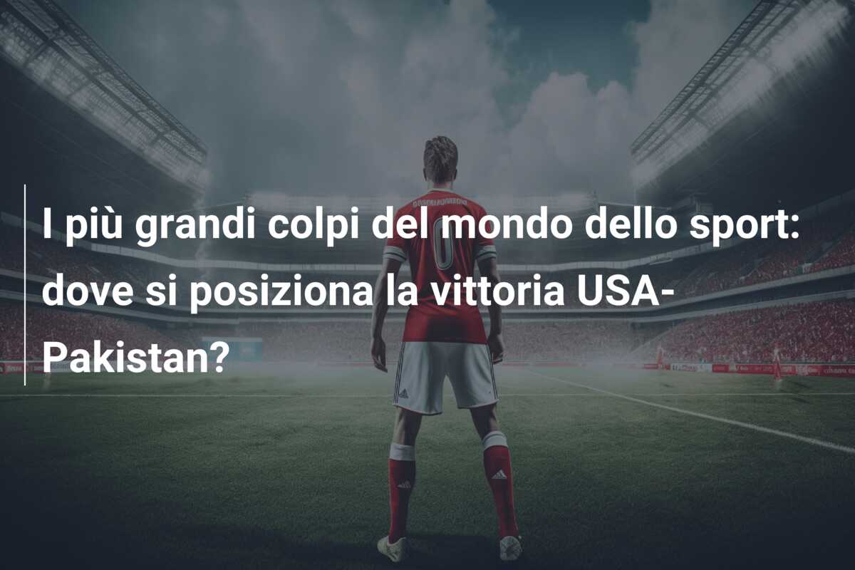 I più grandi colpi del mondo dello sport: dove si posiziona la vittoria USA-Pakistan?