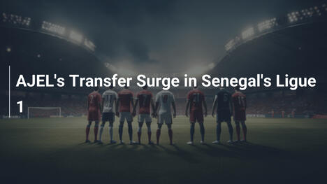 L'AJEL infiamma il mercato in Ligue 1 Senegal