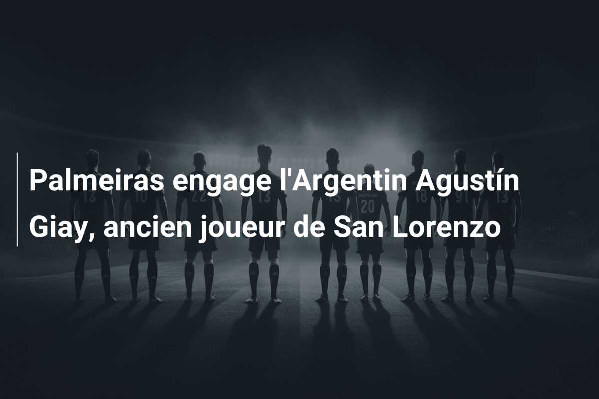 Palmeiras engage l’Argentin Agustín Giay, ancien joueur de San Lorenzo