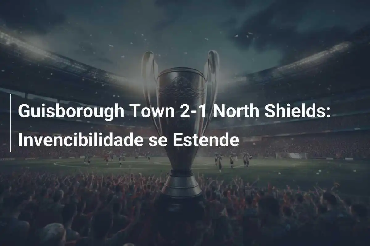 Guisborough Town 2-1 North Shields: Invencibilidade se Estende