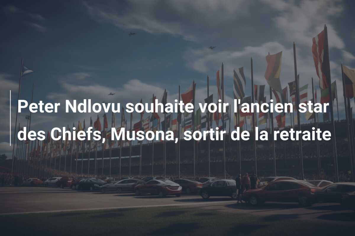 Peter Ndlovu souhaite voir l'ancien star des Chiefs, Musona, sortir de la retraite