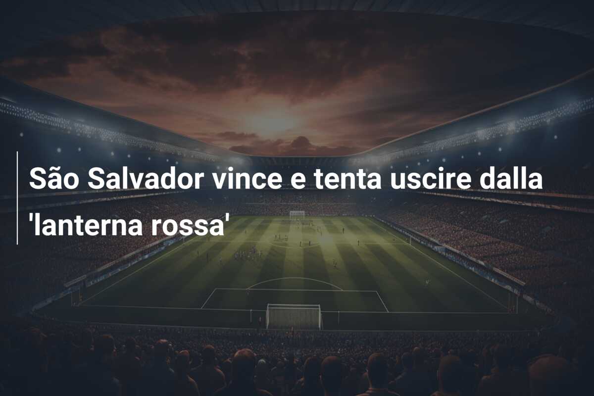 São Salvador vince e tenta uscire dalla ‘lanterna rossa’