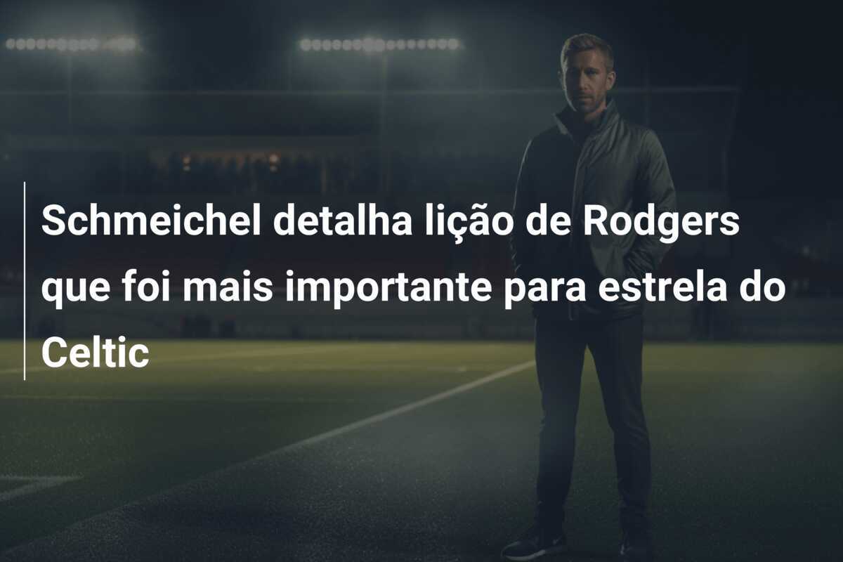 Schmeichel detalha lição de Rodgers que foi mais importante para estrela do Celtic
