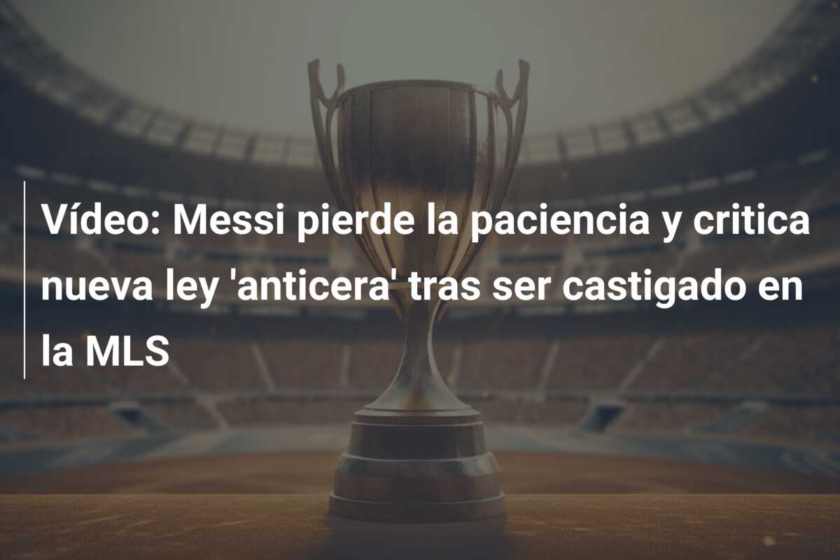 Vídeo: Messi pierde la paciencia y critica nueva ley ‘anticera’ tras ser castigado en la MLS