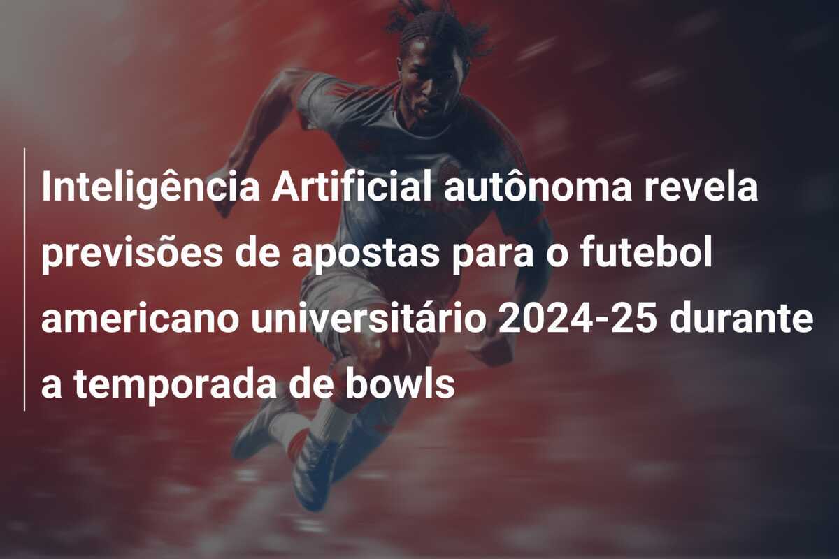 Inteligência Artificial autônoma revela previsões de apostas para o futebol americano universitário 2024-25 durante a temporada de bowls