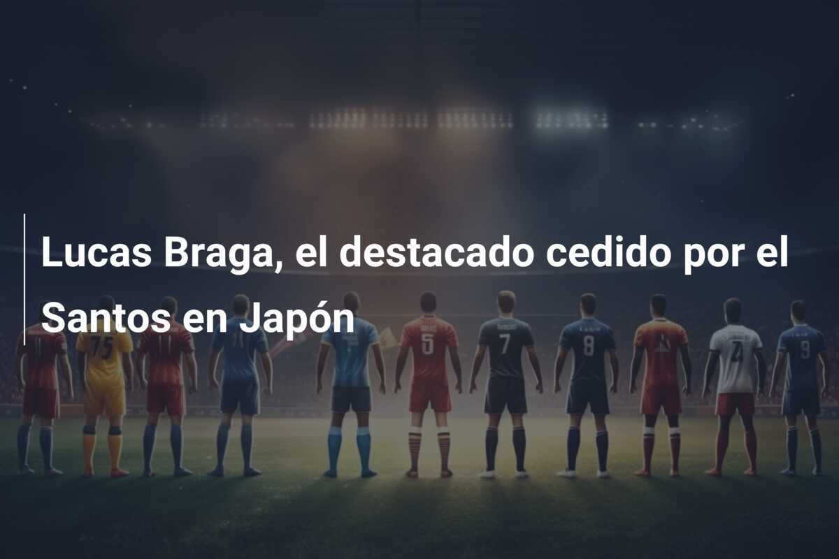 Lucas Braga, el destacado cedido por el Santos en Japón