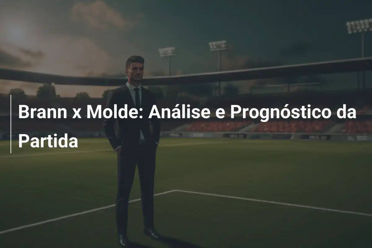 Brann x Molde: Análise e Prognóstico da Partida