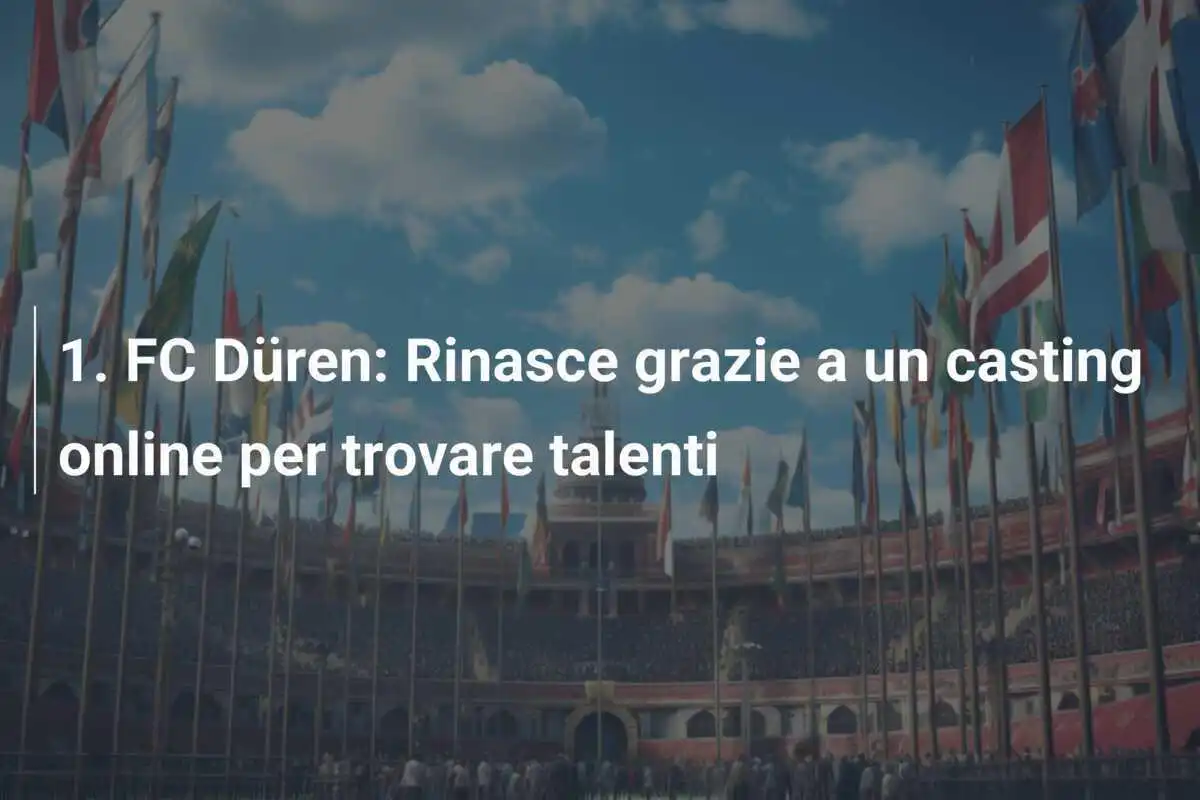 1. FC Düren: Rinasce grazie a un casting online per trovare talenti