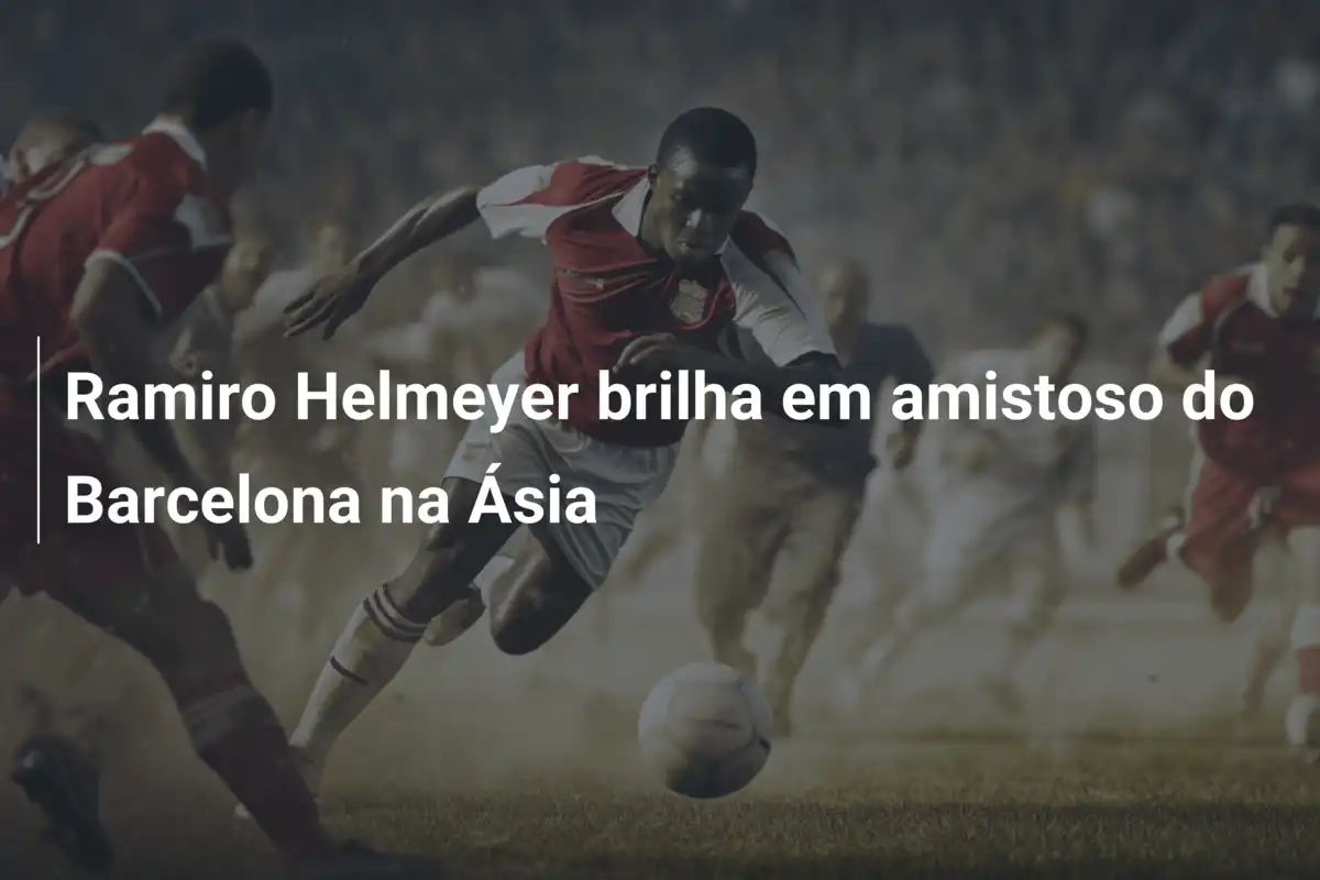 Ramiro Helmeyer brilha em amistoso do Barcelona na Ásia