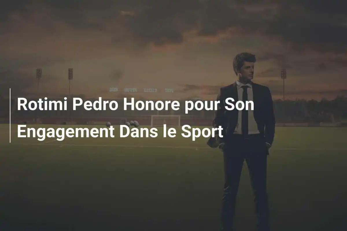 Rotimi Pedro Honore pour Son Engagement Dans le Sport