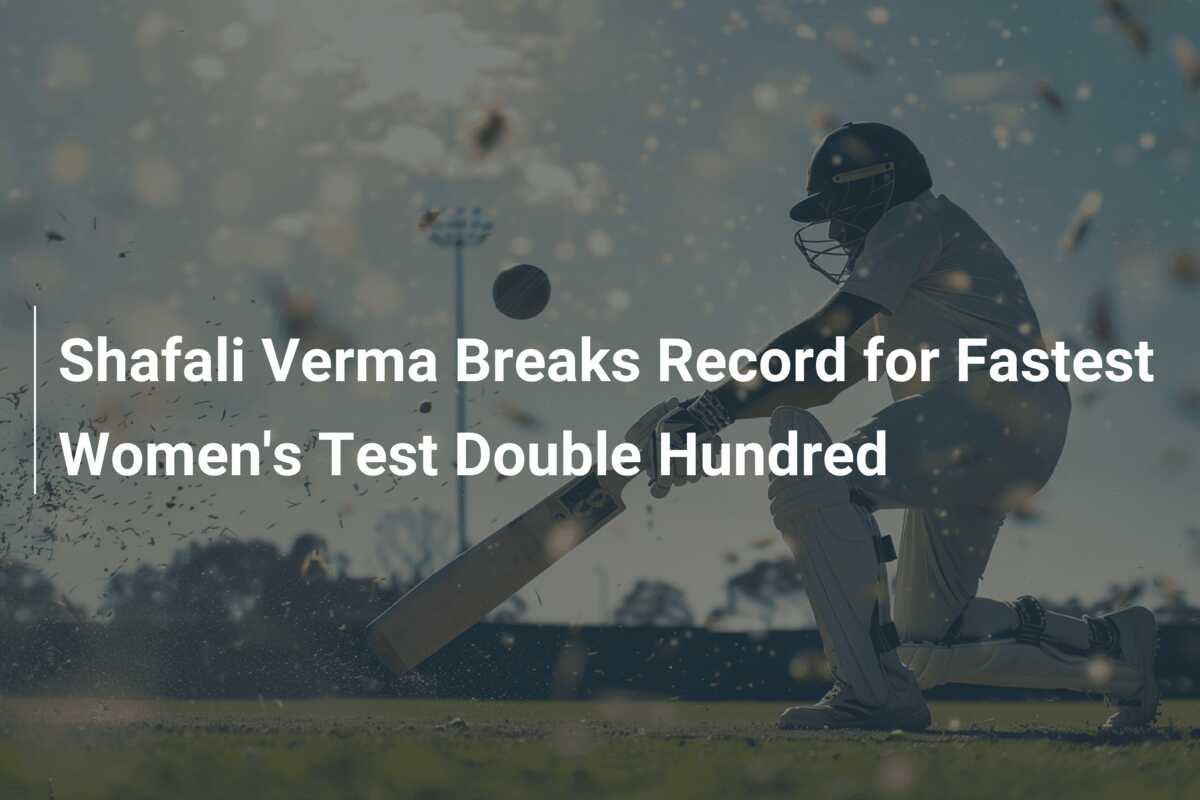 Shafali Verma Breaks Record For Fastest Women's Test Double Hundred ...