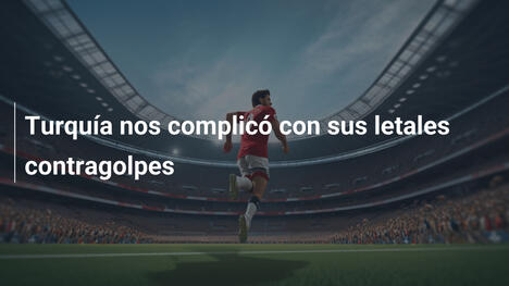 Turquía nos complicó con sus letales contragolpes