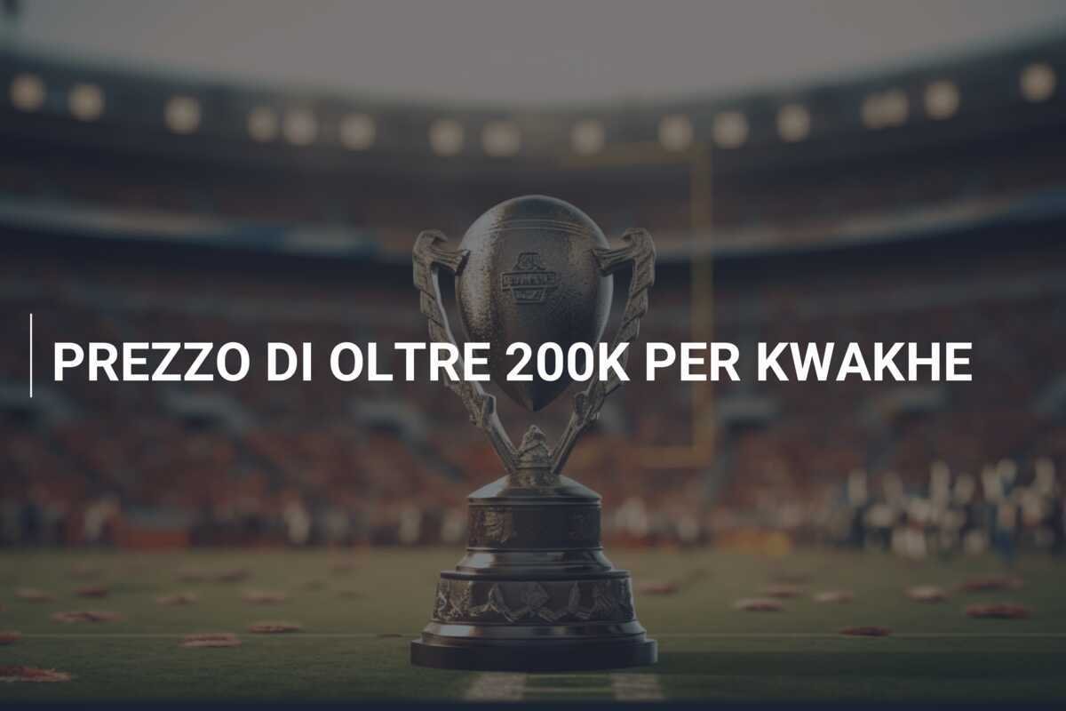 PREZZO DI OLTRE 200K PER KWAKHE