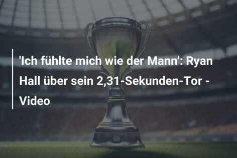 ‘Ich fühlte mich wie der Mann’: Ryan Hall über sein 2,31-Sekunden-Tor – Video