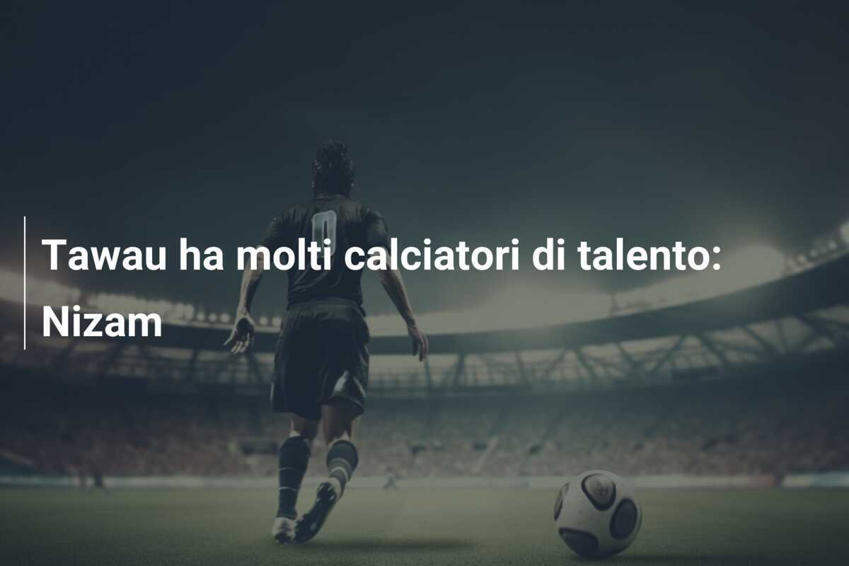 Tawau ha molti calciatori di talento: Nizam
