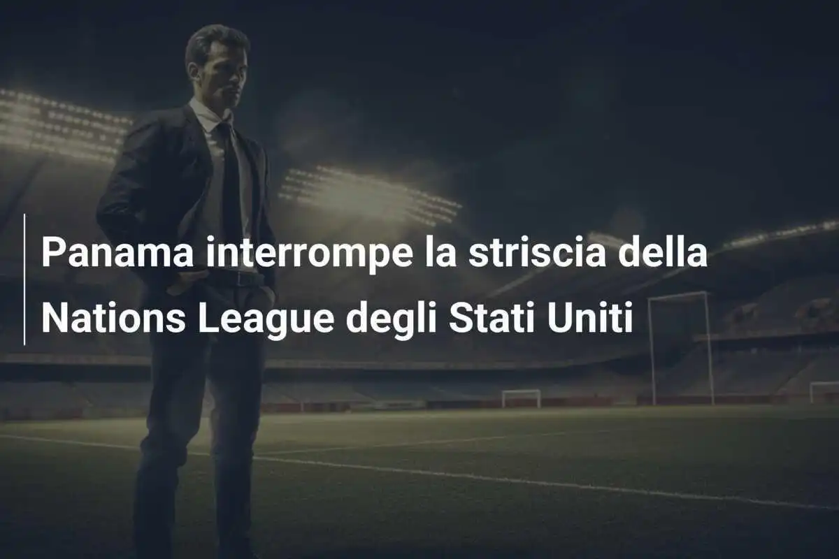 Panama interrompe la striscia della Nations League degli Stati Uniti